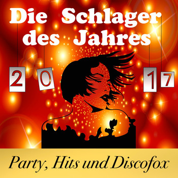 Various Artists - Die Schlager des Jahres 2017: Party, Hits und Discofox