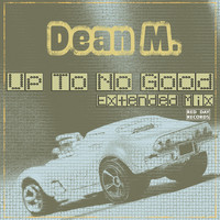 Dean M. - Up to No Good (Extended Mix [Explicit])