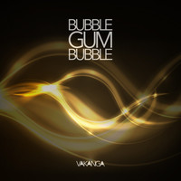 Vakanga - Bubble Gum Bubble