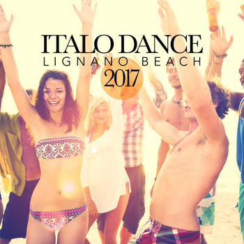 Various Artists - Italo Dance: Lignano Beach 2017 (Explicit)