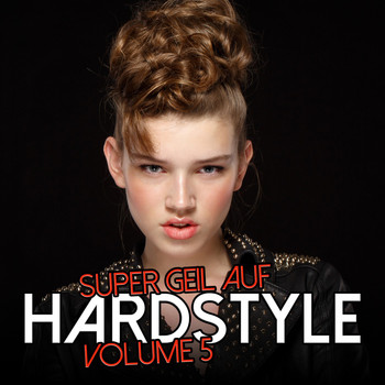Various Artists - Super Geil Auf Hardstyle, Vol. 5 (Explicit)
