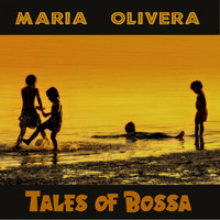 Maria Olivera - Tales of Bossa