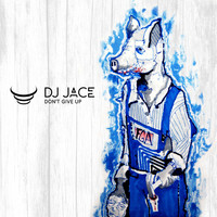 DJ Jace - Don't Give Up