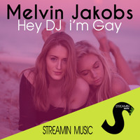 Melvin Jakobs - Hey DJ I'm Gay