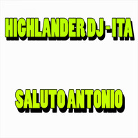 Highlander DJ-Ita - Saluto Antonio