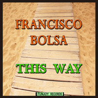 Francisco Bolsa - This Way