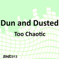 Dun and Dusted - Too Chaotic