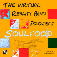 Ulrich Kritzner - The Virtual Reality Band Project: Soulfood