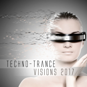 Various Artists - Techno-Trance Visions 2017 (Explicit)