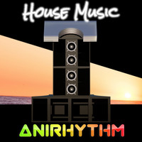 AniRhythm - House Music
