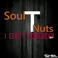 Soul T Nuts - I Get Deep EP