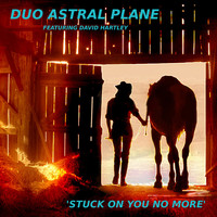 Duo Astral Plane - Stuck on You No More