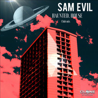 Sam Evil - Haunted House (Club Mix)