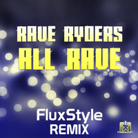 Rave Ryders - All Rave (Fluxstyle Remix)