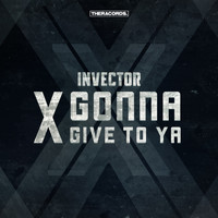 Invector - X Gonna Give to Ya