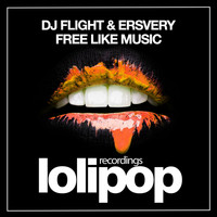 DJ Flight & Ersvery - Free Like Music