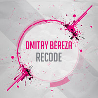 Dmitry Bereza - Recode