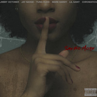Jimmy October - Say No More (feat. Jimmy October, Jay Nahge, Mark Hardy, Yung Rudd, Lil Saint & Chromatics)