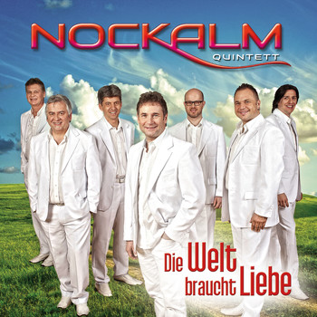 Nockalm Quintett - Die Welt braucht Liebe