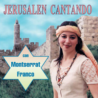 Montserrat Franco - Jerusalen Cantando