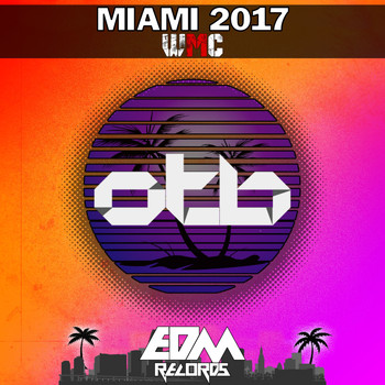 Various Artists - OTB-EDM Records Miami 2017 (WMC [Explicit])
