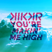 KIKKR - You're Makin' Me High (Radio Edit)