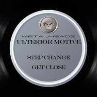 Ulterior Motive - Step Change / Get Close