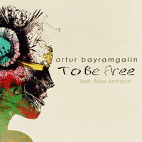 Artur Bayramgalin - To Be Free