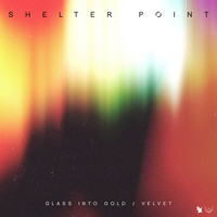 Shelter Point - Glass into Gold / Velvet