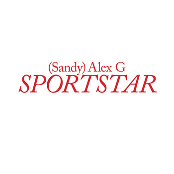(Sandy) Alex G - Sportstar