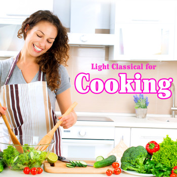 Various Artists - Light Classical for Cooking