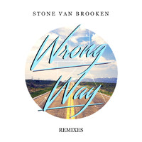 Stone Van Brooken - Wrong Way (Remixes)