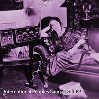 International Peoples Gang - Drift EP