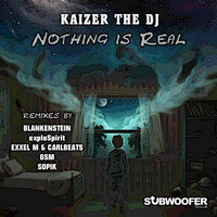Kaizer The DJ - Nothing Is Real