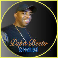 Papa Beeto - So Much Love - Single