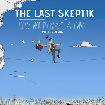 The Last Skeptik - How Not to Make a Living (Instrumentals)