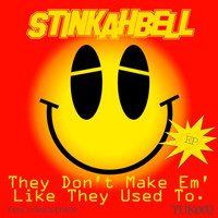 Stinkahbell - They Don't Make 'Em' Like They Used To EP
