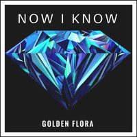 Golden Flora - Now I Know