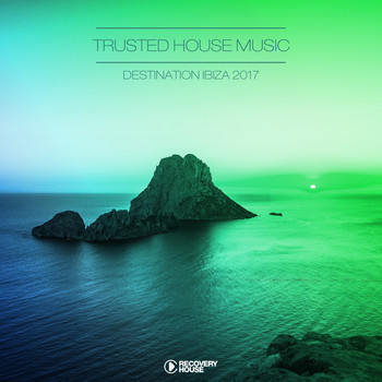 Various Artists - Trusted House Music - Destination Ibiza 2017