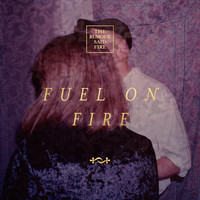 The Rumour Said Fire - Fuel on Fire