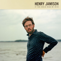 Henry Jamison - If You Could Read My Mind