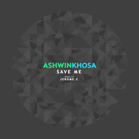 Ashwin Khosa - Save Me