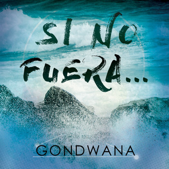 Gondwana - Si No Fuera - Single