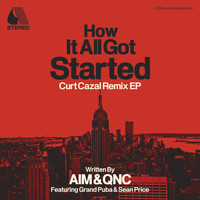Aim & QNC - How It All Got Started - Curt Cazal Remix EP (Explicit)