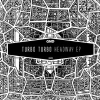 Turbo Turbo - Headway EP