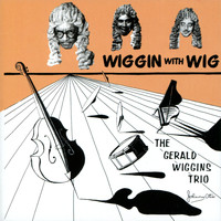 The Gerald Wiggins Trio - Wiggin with Wig