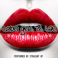 Straight Up - Come Get It Bae (Explicit)