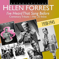 Helen Forrest & Dick Haymes - Helen Forrest: "I've Heard That Song Before" Centenary Tribute - Her 25 Finest