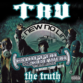Tru - The Truth - Chopped & Screwed (Explicit)
