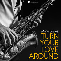 Manu Lopez - Turn Your Love Around